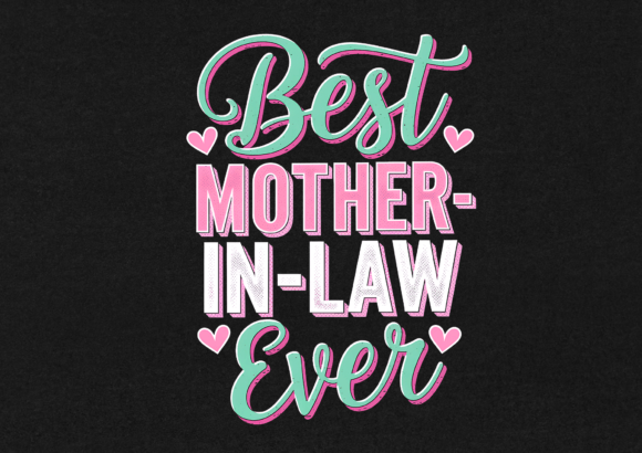 Best Mother in Law Ever T- Shirt Design Graphics and T-Shirt Designs
