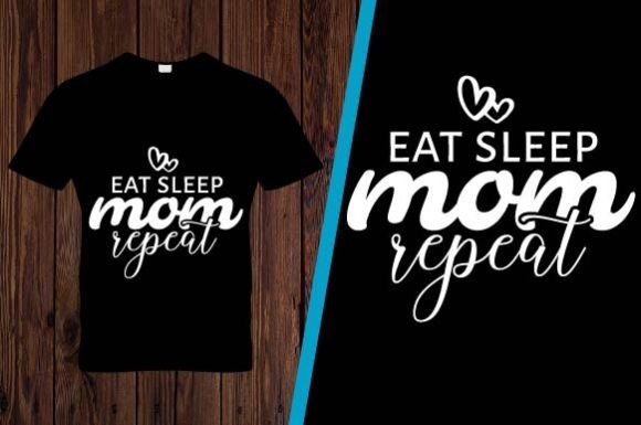 Eat Sleep MOM T-shirt Design Graphics and Print Templates