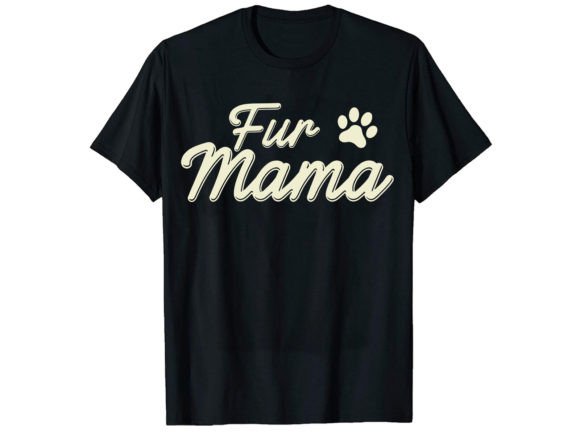 Fur Mama T-Shirt Design: Graphics and T-Shirt Designs Review