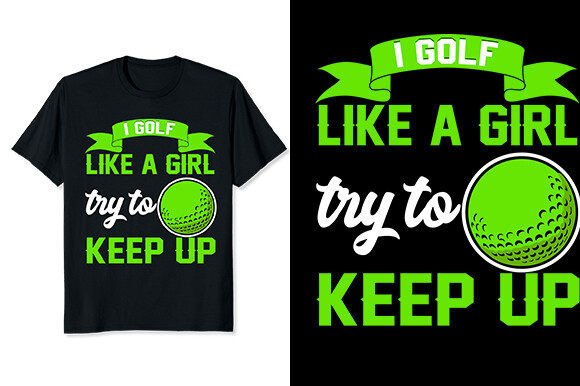 I Golf Like a Girl Try to Keep Up Svg Graphics and T-Shirt Designs