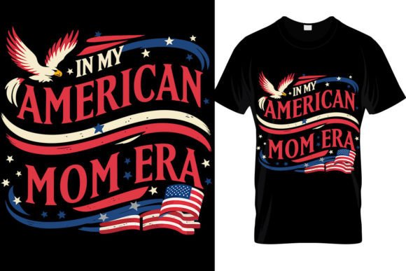 In My American Mom Era SVG, 4th of July Graphics and T-Shirt Designs