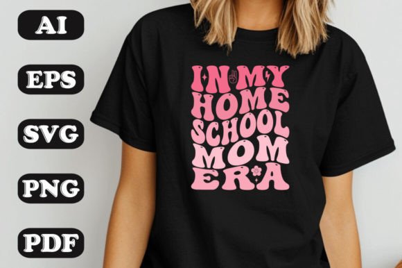 In My Homeschool Mom Era SVG T-shirt De Graphics and T-Shirt Designs
