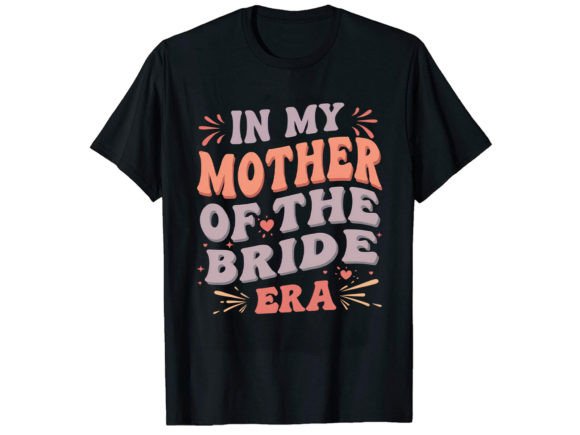 In My Mother of Th Bride T-Shirt Design Graphics and T-Shirt Designs