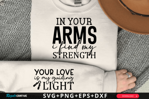 In Your Arms I Find My Strength Sleeve Graphics and T-Shirt Designs