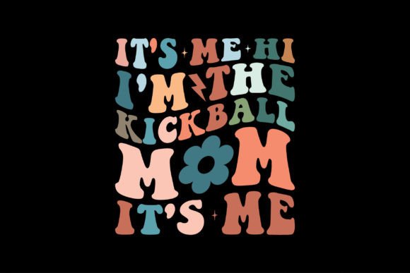 It s Me Hi I m the Kickball Mom It s Me Graphics and T-Shirt Designs