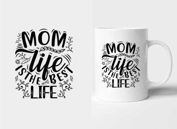 MOM LIFE is the BEST Mother s Day Mug Graphics