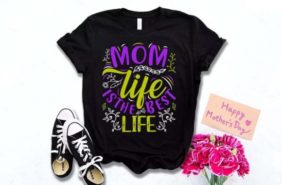 MOM LIFE is the BEST Mother s Day Tshirt Graphics
