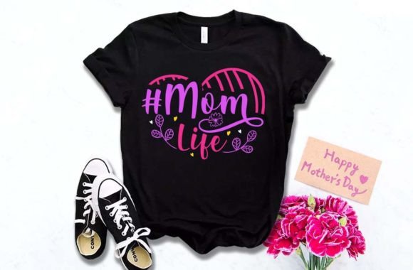 Mom Life Mother s Day T Shirt Graphics and T-Shirt Designs