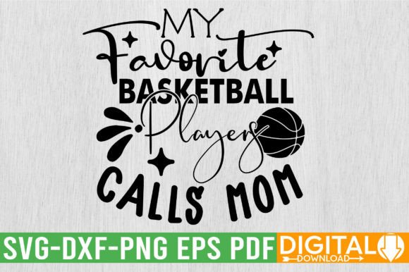 My Favorite Basketball Players Calls Mom Graphics and T-Shirt Designs