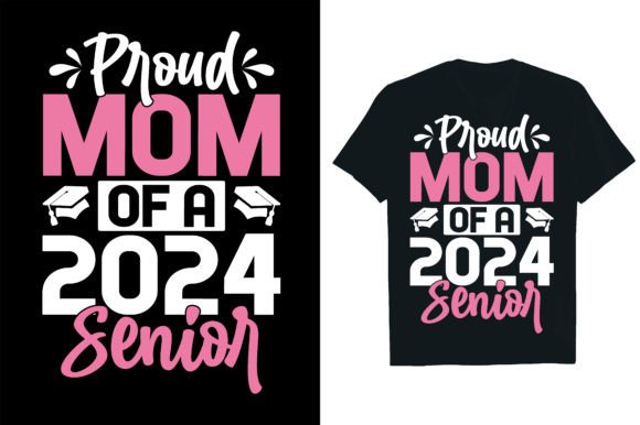 PROUD MOM of a 2024 SENIOR Graphics and T-Shirt Designs