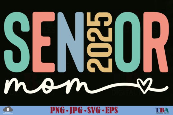 Senior Mom 2025 SVG Mama Graduation PNG Graphics and T-Shirt Designs