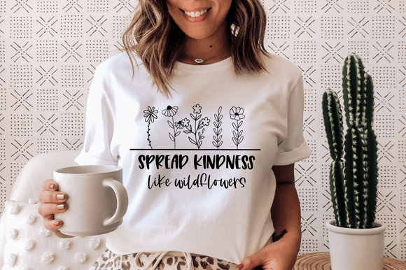 Spread Kindness Like Wildflowers SVG PNG Graphics and T-Shirt Designs