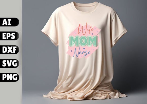 Wife Mom Nurse Typography Vector Graphics and T-Shirt Designs
